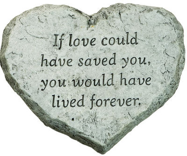 Garden Stone If Love Could Have Saved You Lived Forever